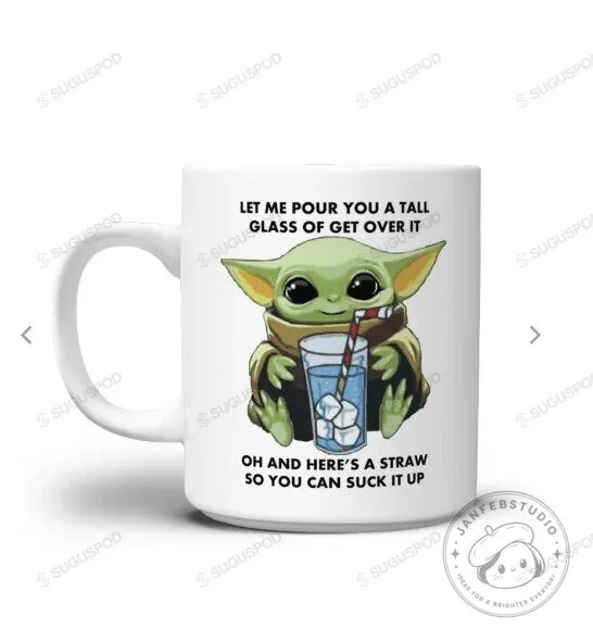 Baby Yoda Let Me Pour You A Tall Glass Of Get Over It Funny Mug